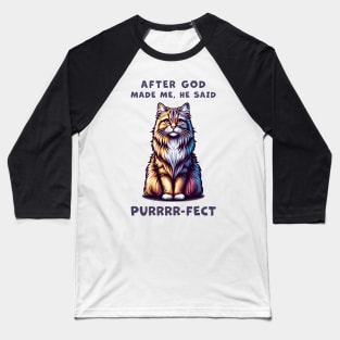 Maine Coon cat funny graphic t-shirt of cat saying "After God made me, he said Purrrr-fect." Baseball T-Shirt